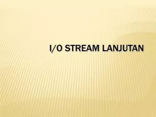 i o stream lanjutan