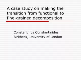 A case study on making the transition from functional to fine-grained decomposition