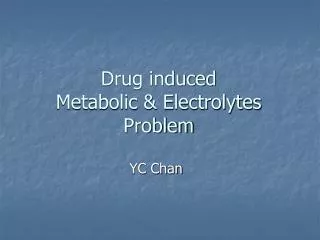 Drug induced Metabolic &amp; Electrolytes Problem