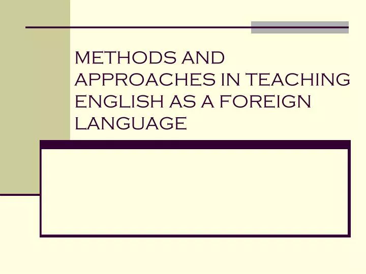 methods and approaches in teaching english as a foreign language
