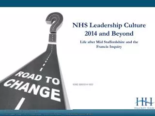 NHS Leadership Culture 2014 and Beyond Life after Mid Staffordshire and the Francis Inquiry