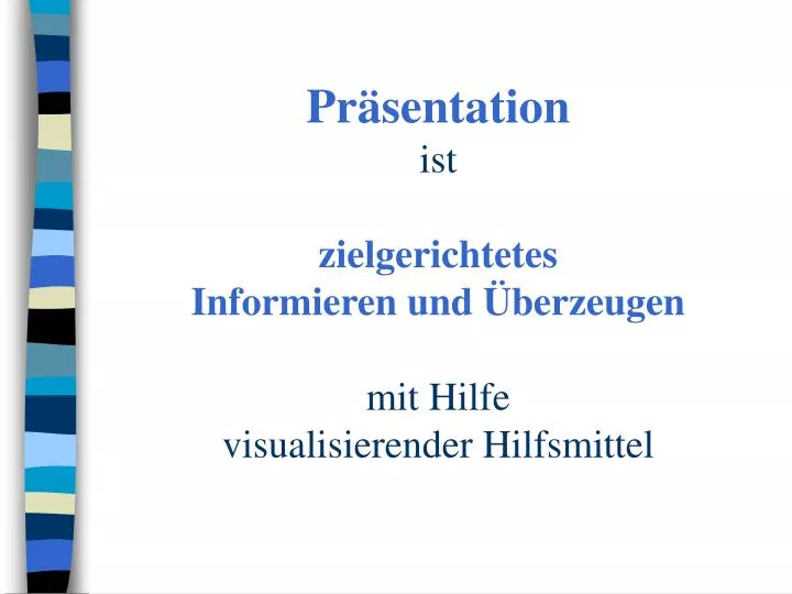 pr sentation ist zielgerichtetes informieren und berzeugen mit hilfe visualisierender hilfsmittel