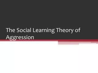 The Social Learning Theory of Aggression