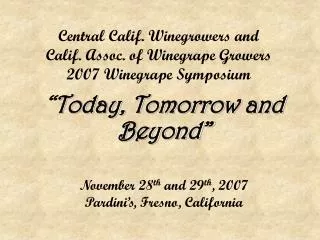Central Calif. Winegrowers and Calif. Assoc. of Winegrape Growers 2007 Winegrape Symposium