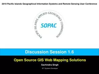 Open Source GIS Web Mapping Solutions Sachindra Singh ICT Systems Developer