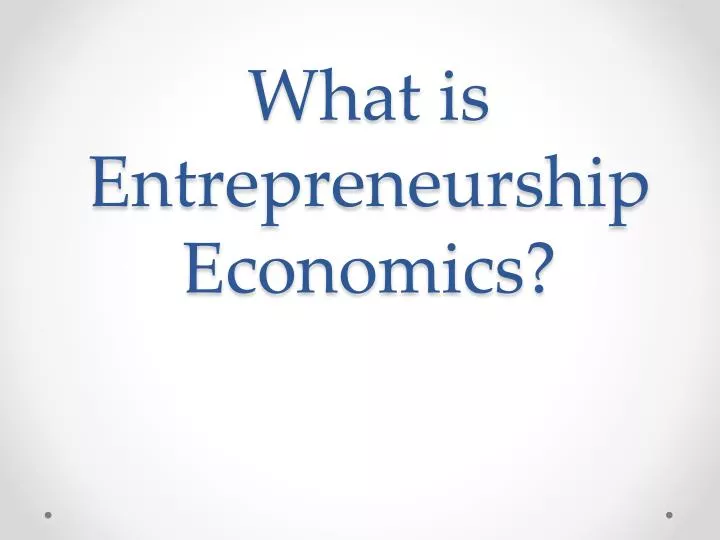 what is entrepreneurship economics
