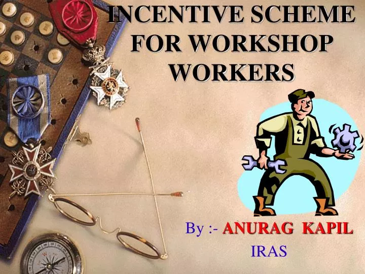 incentive scheme for workshop workers