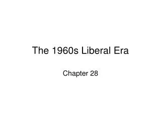 The 1960s Liberal Era