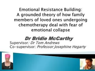 Dr Bridie McCarthy Supervisor : Dr Tom Andrews Co-supervisor : Professor Josephine Hegarty