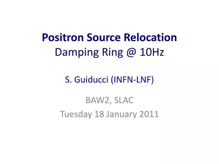 positron source relocation damping ring @ 10hz s guiducci infn lnf
