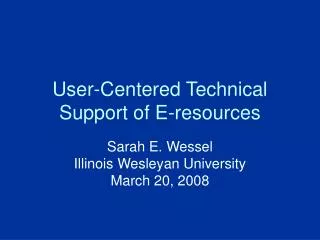User-Centered Technical Support of E-resources
