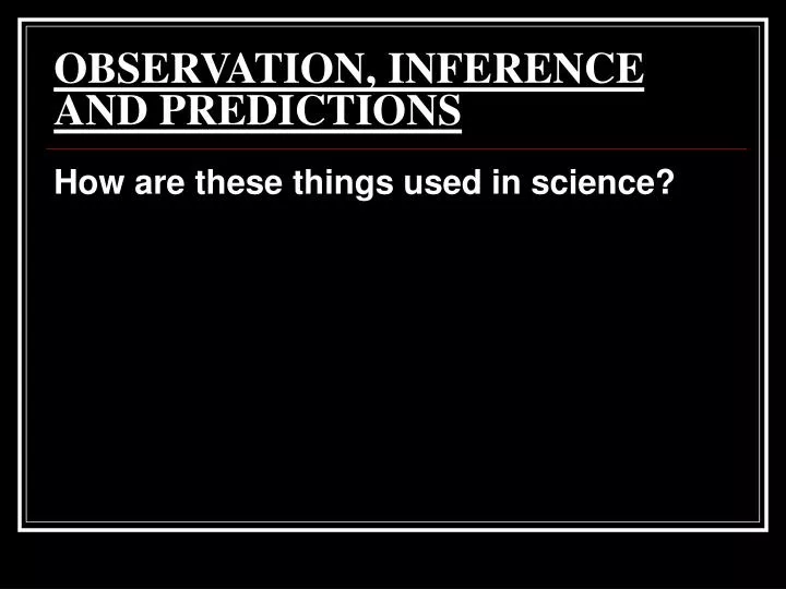 observation inference and predictions