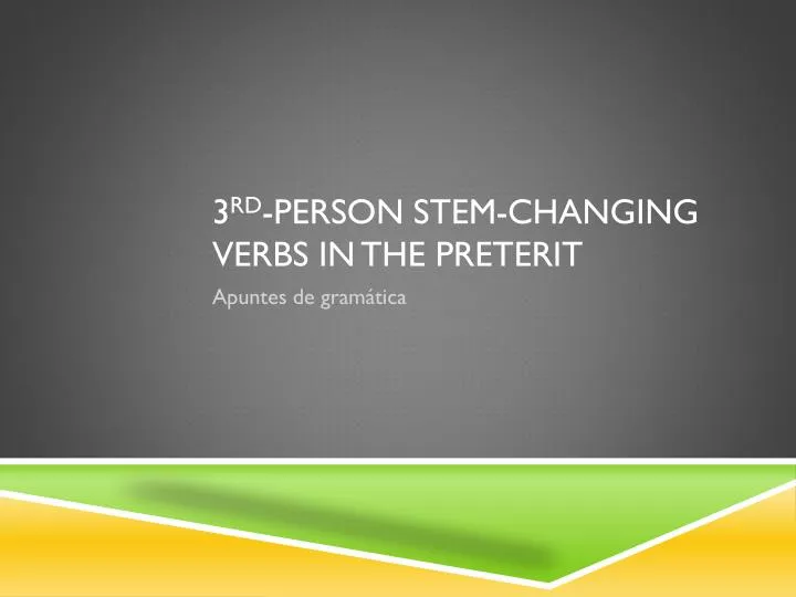3 rd person stem changing verbs in the preterit