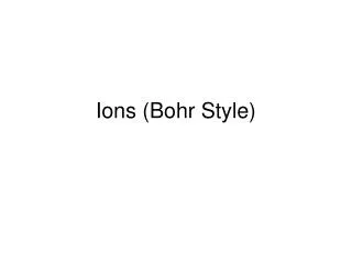 Ions (Bohr Style)