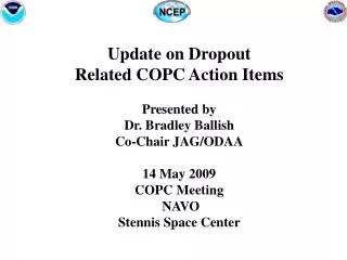 Update on Dropout Related COPC Action Items Presented by Dr. Bradley Ballish Co-Chair JAG/ODAA