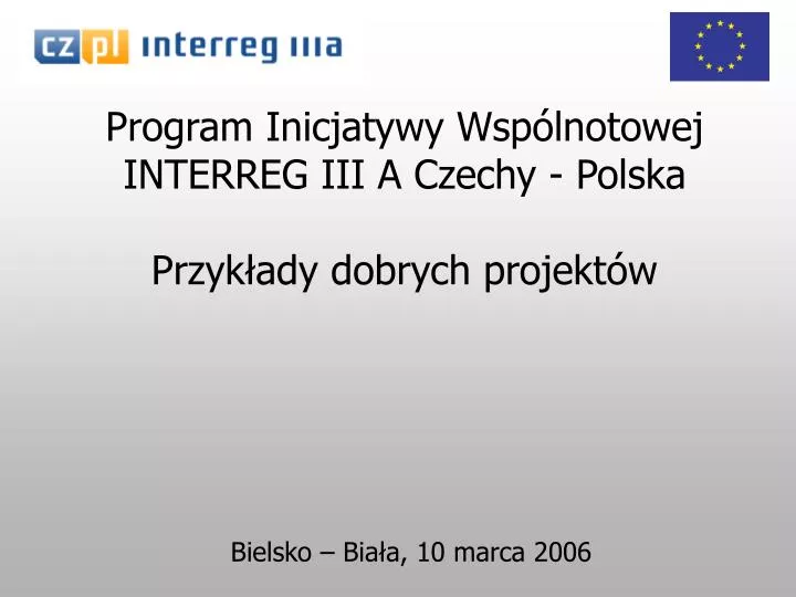 program inicjatywy wsp lnotowej interreg iii a czechy polska przyk ady dobrych projekt w