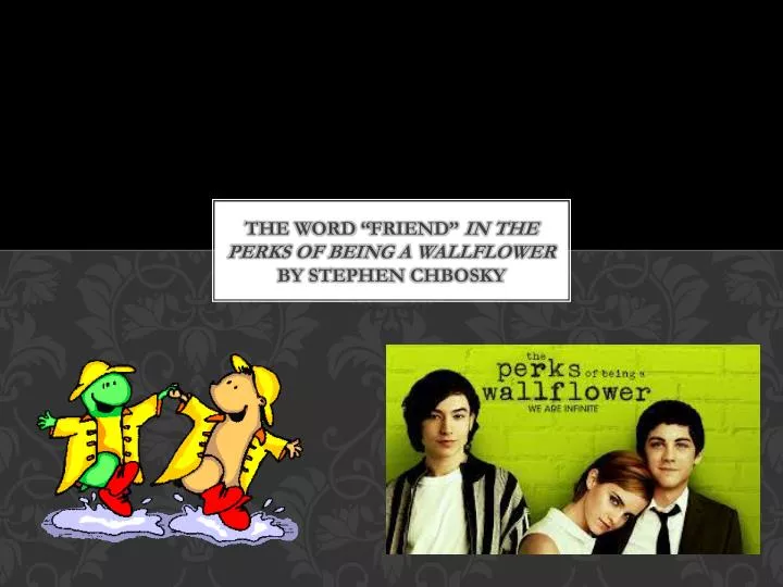the word friend in the perks of being a wallflower by stephen chbosky