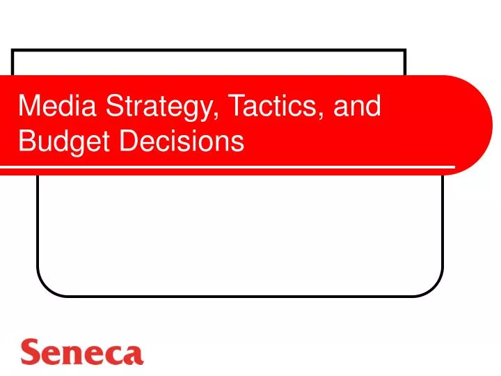 media strategy tactics and budget decisions