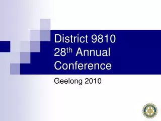 District 9810 28 th Annual Conference