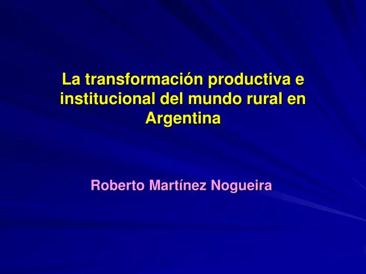 la transformaci n productiva e institucional del mundo rural en argentina