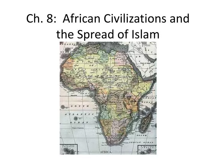 ch 8 african civilizations and the spread of islam