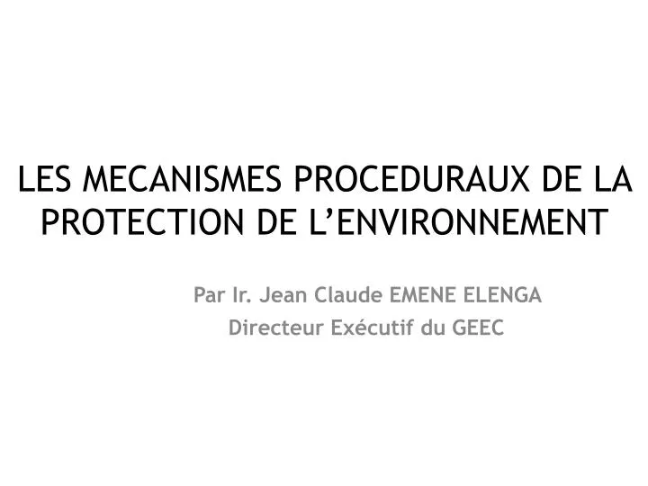les mecanismes proceduraux de la protection de l environnement
