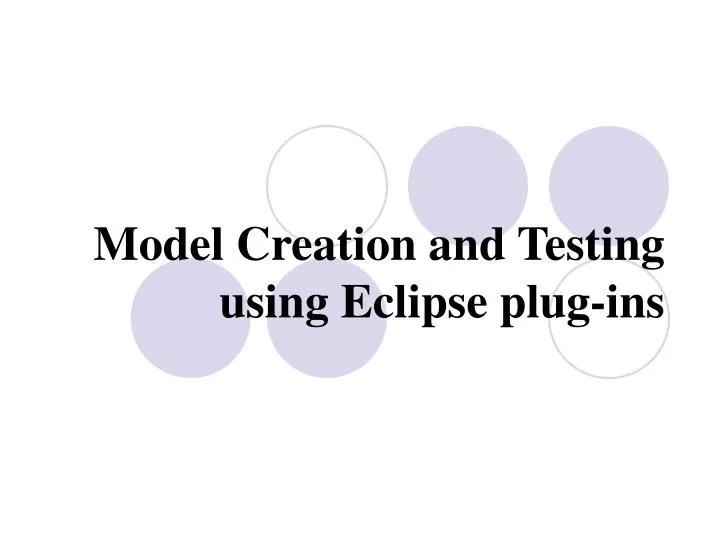 model creation and testing using eclipse plug ins