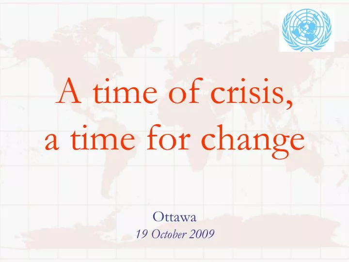 a time of crisis a time for change ottawa 19 october 2009