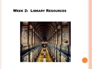 Week 2: Library Resources