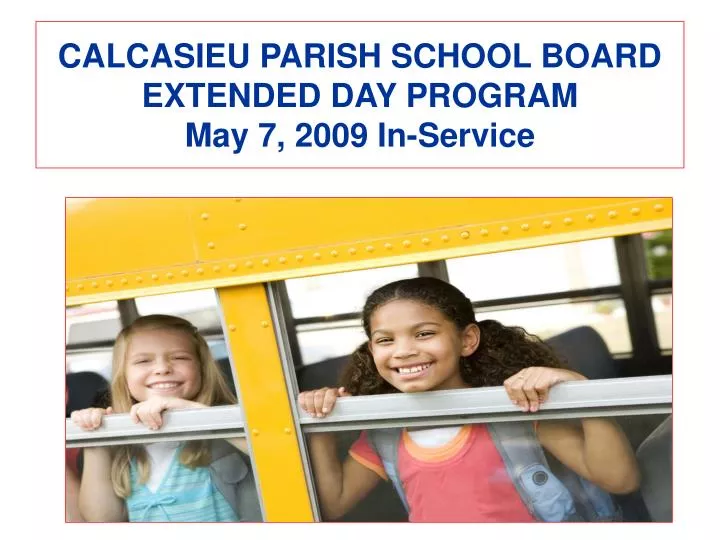 calcasieu parish school board extended day program may 7 2009 in service