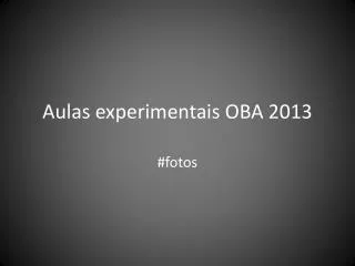 aulas experimentais oba 2013