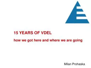 15 YEARS OF VDEL how we got here and where we are going