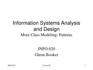 Information Systems Analysis and Design More Class Modeling; Patterns