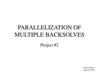 PARALLELIZATION OF MULTIPLE BACKSOLVES