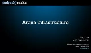 Arena Infrastructure