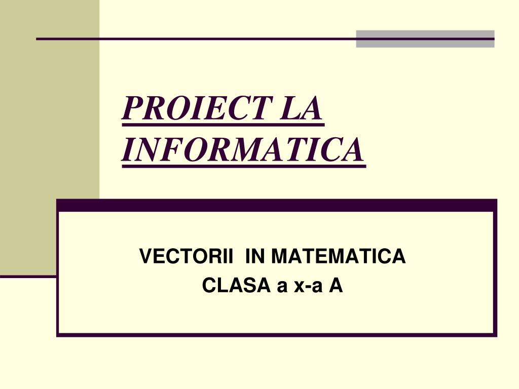 Project Infromatica PPT - PROIECT LA INFORMATICA PowerPoint Presentation, free download ...