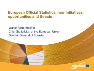 European Official Statistics, new initiatives, opportunities and threats
