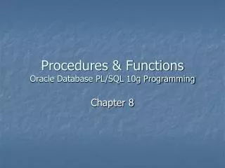 Procedures &amp; Functions Oracle Database PL/SQL 10g Programming