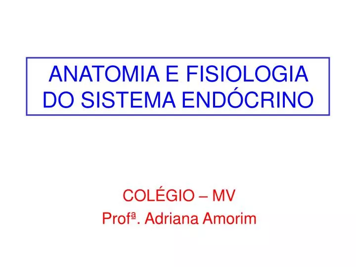 anatomia e fisiologia do sistema end crino