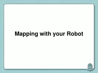 Mapping with your Robot