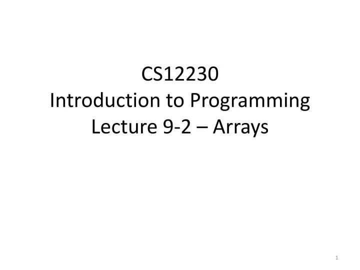 cs12230 introduction to programming lecture 9 2 arrays