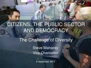 Citizens, the Public Sector and democracy The Challenge of Diversity