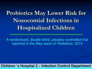 Probiotics May Lower Risk for Nosocomial Infections in Hospitalized Children