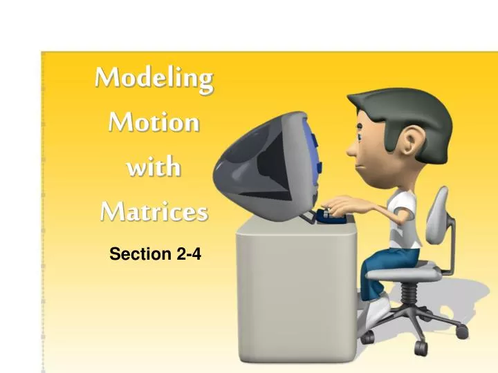 modeling motion with matrices