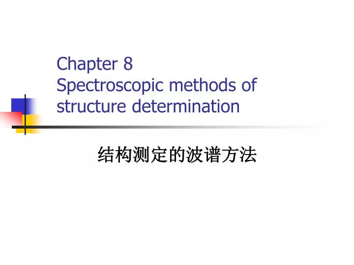 chapter 8 spectroscopic methods of structure determination