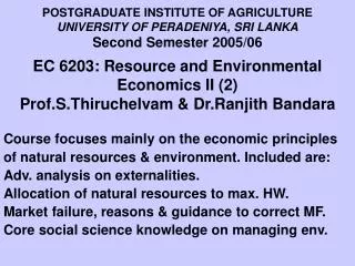 Course focuses mainly on the economic principles