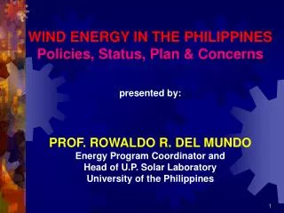 WIND ENERGY IN THE PHILIPPINES Policies, Status, Plan &amp; Concerns presented by: