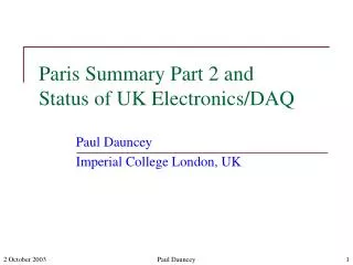 Paris Summary Part 2 and Status of UK Electronics/DAQ