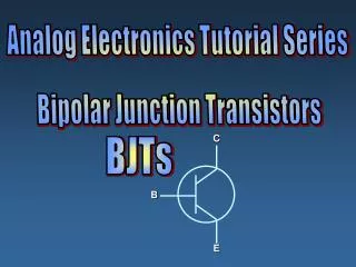 Analog Electronics Tutorial Series Bipolar Junction Transistors