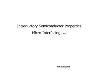 Introductory Semiconductor Properties Micro-Interfacing (2002)
